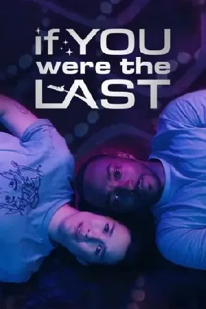 بوستر فيلم If You Were the Last 2023 مترجم (2023)