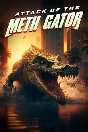 بوستر فيلم Attack of the Meth Gator 2024 مترجم (2024)