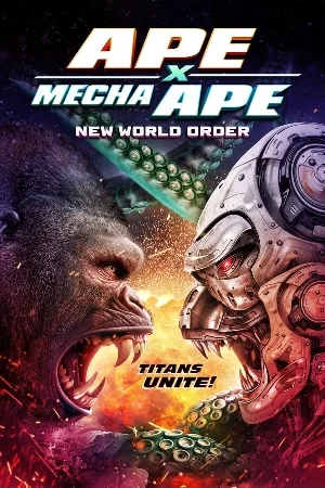 بوستر فيلم Ape X Mecha Ape: New World Order 2024 مترجم (2024)