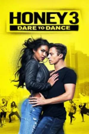 بوستر فيلم Honey 3: Dare to Dance 2016 مترجم (2016)