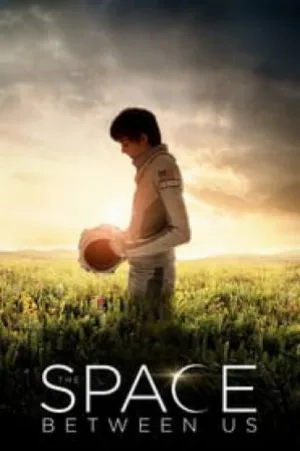 بوستر فيلم The Space Between Us 2017 مترجم (2017)