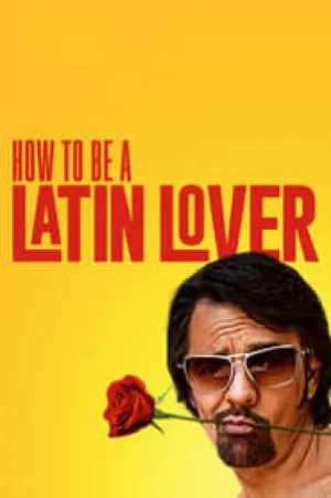 بوستر فيلم How to Be a Latin Lover 2017 مترجم (2017)