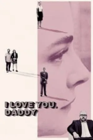 بوستر فيلم I Love You, Daddy 2017 مترجم (2017)