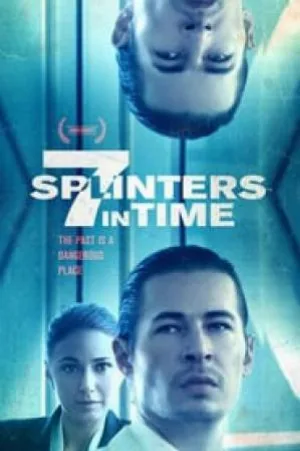 بوستر فيلم 7 Splinters in Time 2018 مترجم (2018)