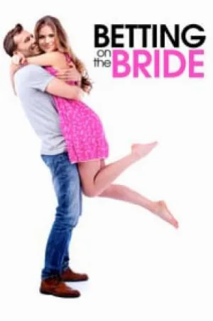 بوستر فيلم Betting On The Bride 2017 مترجم (2017)