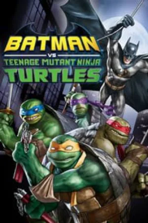 بوستر فيلم Batman vs. Teenage Mutant Ninja Turtles 2019 مترجم (2019)
