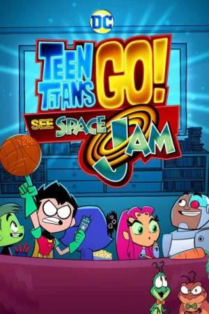 بوستر فيلم Teen Titans Go! See Space Jam 2021 (2021)