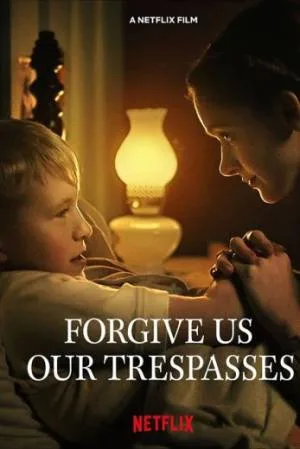 بوستر فيلم Forgive Us Our Trespasses 2022 مترجم (2022)